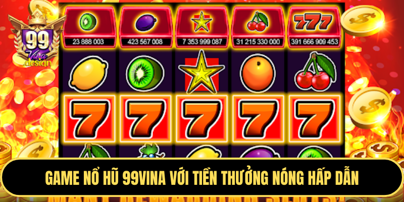 Các trò chơi slot game nổ hũ hấp dẫn tại 789bet